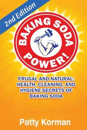 9781530205813-1530205816-Baking Soda Power! Frugal, Natural, and Health Secrets of Baking Soda (2nd Ed.)